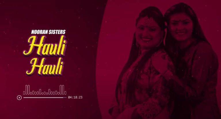 Hauli Hauli Song Lyrics Hindi (2020) – Nooran Sisters हौली हौली Hauli Hauli Song Lyrics Hindi - Nooran Sisters
