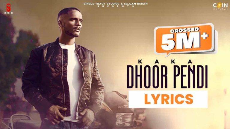 Dhoor Pendi Lyrics In Hindi (2021) - Kaka