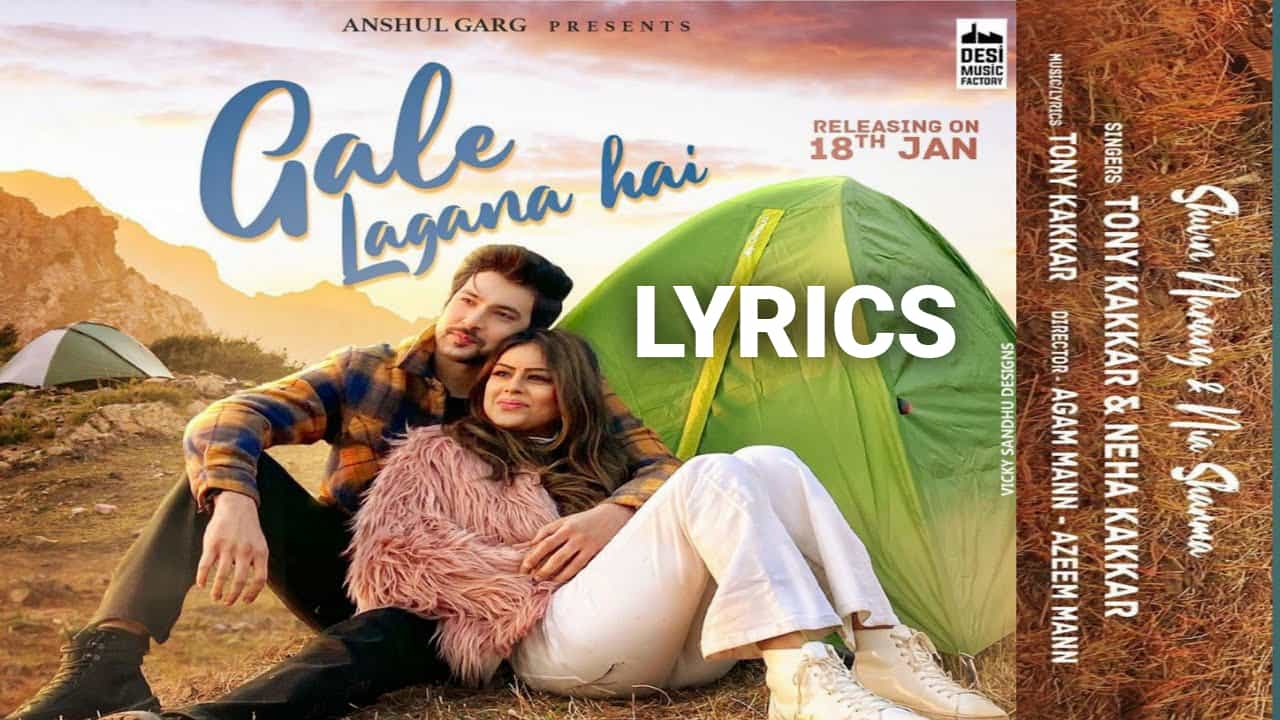 Gale Lagana Hai Lyrics In Hindi (2021) – Tony & Neha Kakkar