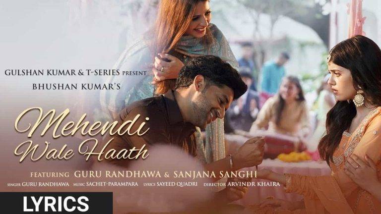Mehendi Wale Haath Lyrics In Hindi (2021) - Guru Randhawa