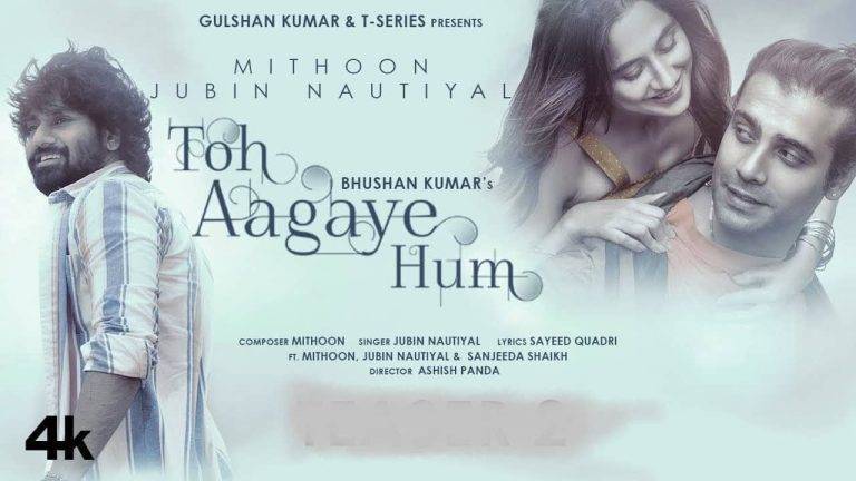 Toh Aagaye Hum Lyrics In Hindi (2021) - Jubin Nautiyal