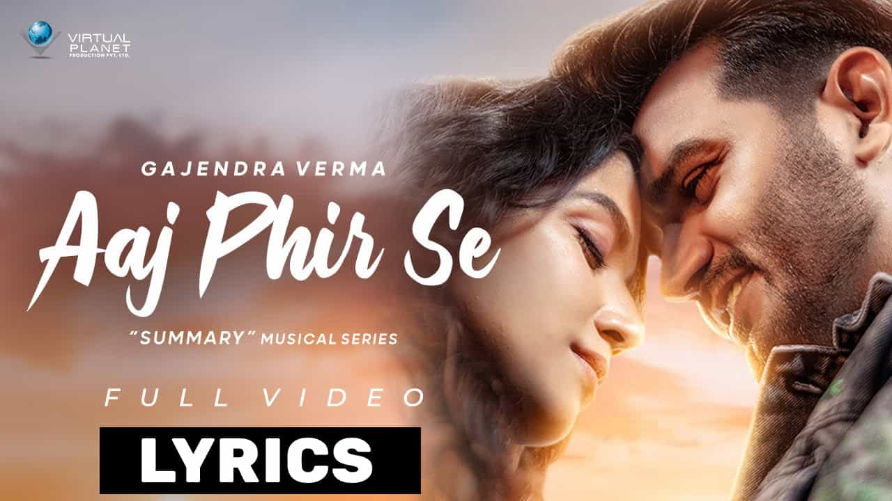 Aaj Phir Se Lyrics In Hindi (2021) – Gajendra Verma