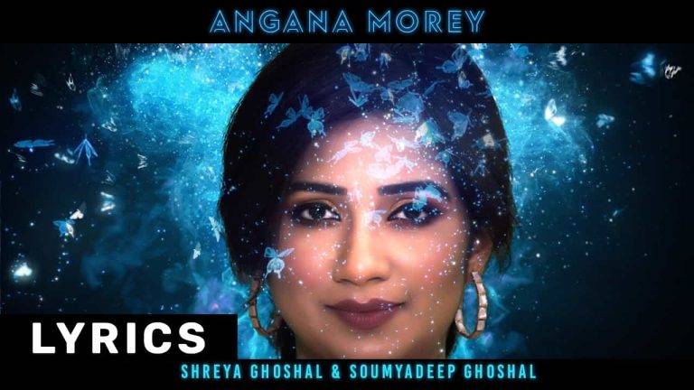 Angana Morey Lyrics In Hindi (2021) – Shreya Ghoshal
