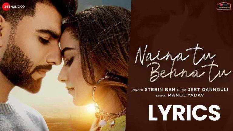 Naina Tu Behna Tu Lyrics In Hindi (2021) – Stebin Ben