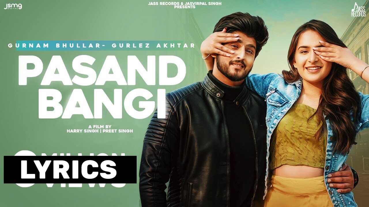 Pasand Bangi Lyrics In Hindi (2021) - Gurnam Bhullar