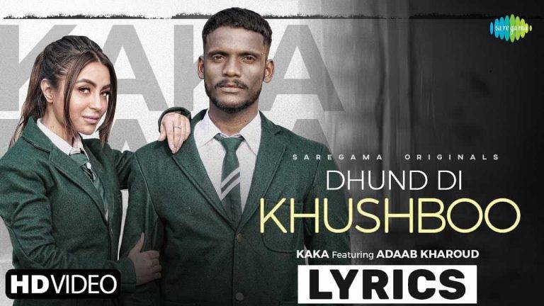 धुंद दी खुसबू Dhund Di Khushboo Lyrics In Hindi (2021) – Kaka