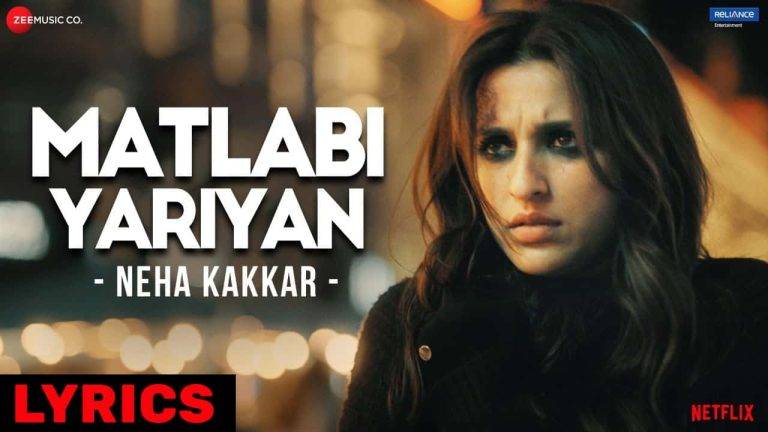 मतलबी यारियाँ Matlabi Yariyan Lyrics In Hindi (2021) - Neha Kakkar