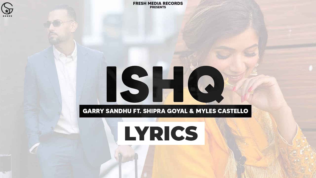 इश्क Ishq Lyrics In Hindi (2021) - Garry Sandhu & Shipra Goyal