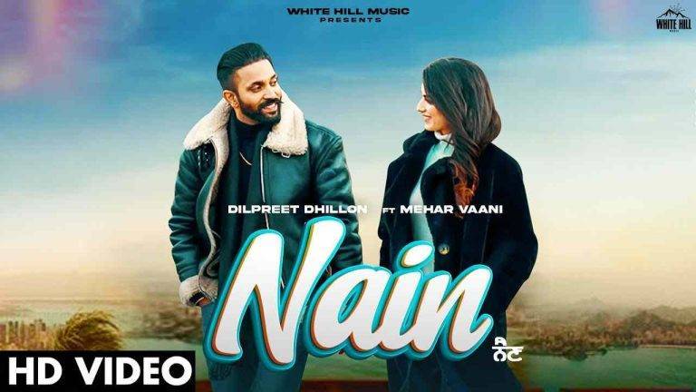 Nain Lyrics In Hindi – Dilpreet Dhillon ft Mehar Vaani | Updated 2024 Nain Lyrics