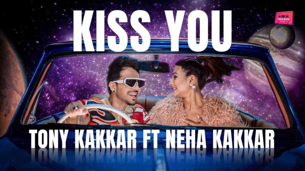 किस यू Kiss You Lyrics in Hindi - Tony Kakkar, Neha Kakkar