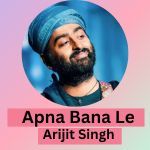 Apna Bana Le Arijit Singh