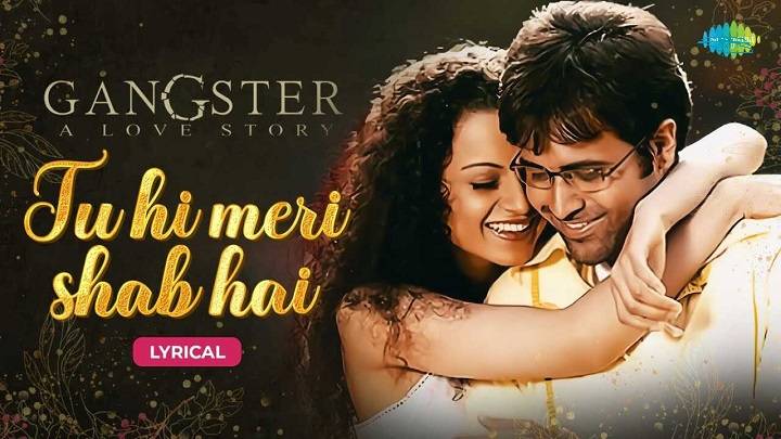 Tu Hi Meri Shab Hai Lyrics- KK | Gangster- 2006 Tu Hi Meri Shab Hai